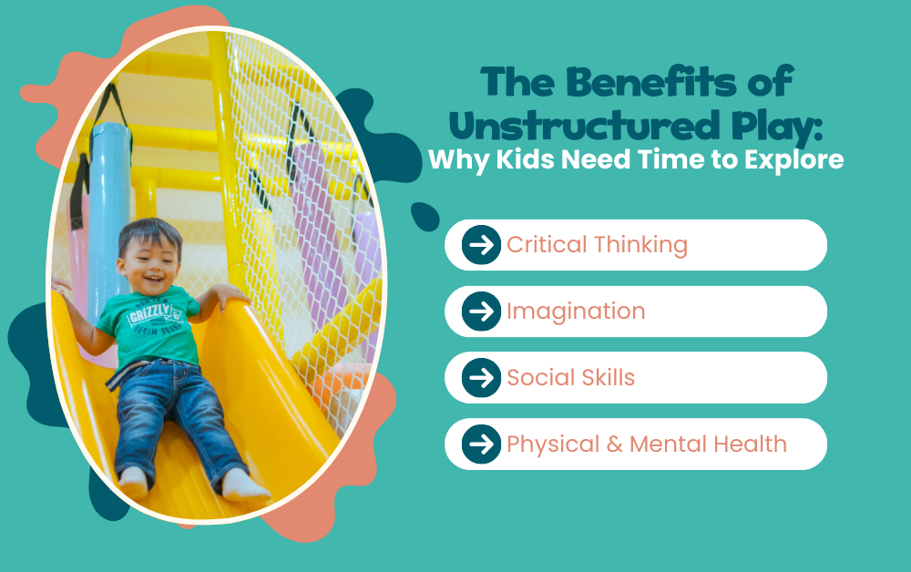 The Benefits of Unstructured Play: Why Kids Need Time to Explore